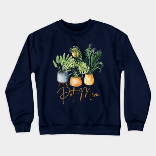 Pot Mom Gardening Gift Plant Lover Crewneck Sweatshirt